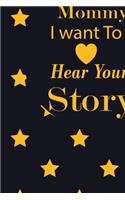 Mommy I want To Here Your Story