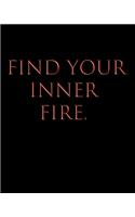 Find Your Inner Fire.