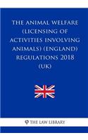 The Animal Welfare (Licensing of Activities Involving Animals) (England) Regulations 2018 (UK)
