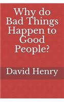 Why Do Bad Things Happen to Good People?