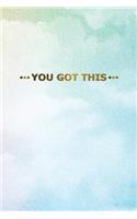 You Got This: Motivational Journal 120-Page College-Ruled Female Empowerment Notebook 6 X 9 Perfect Bound Softcover