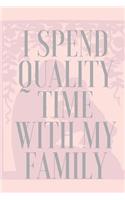 I Spend Quality Time with My Family