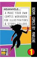 Boom! Comics by Marlene: A What Happens Next Comic Book for Budding Illustrators and Story Tellers(1 Make Your Own Comics Workbook)