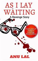 As I Lay Waiting: A Revenge Story