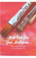 Make Each Day Your Masterpiece (1) 2019 Daily Weekly Monthly Agenda Planner and Engagement Book