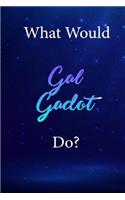 What Would Gal Gadot Do?