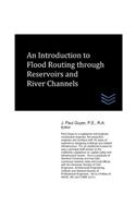Introduction to Flood Routing through Reservoirs and River Channels