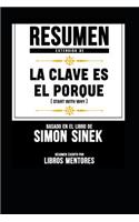 Resumen Extendido de la Clave Es El Porqu