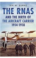 RNAS and the Birth of the Aircraft Carrier 1914-1918