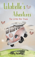 Lulabelle's Adventures: The Little Fire Truck