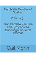 First Metis Families of Quebec - Volume 9 - Jean Baptiste Reaume and Symphorose Ouaouagoukoue Dit Thomas