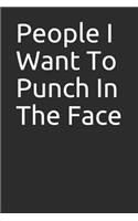 People I Want to Punch in the Face