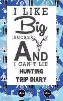 I Like Big Bucks and I Can't Lie: Hunting Trip Diary Camouflage ( Camo ) Journal Notebook Cover Outdoor Record for Hunts from Bucks to Ducks Fishing to Elk Camp Space for Up 50 Trip 