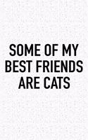 Some of My Best Friends Are Cats: A 6x9 Inch Matte Softcover Journal Notebook with 120 Blank Lined Pages and a Funny Animal Loving Pet Cat Owner Cover Slogan