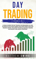 Day Trading Two Books in One: Two Books in One a Crash Course for Day Trading for Beginners on How to Invest in the Stock Market and Make Money with Day Trading Option. Including