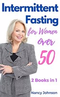 Intermittent Fasting for Women Over 50 - 2 Books in 1