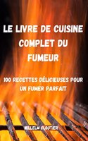 Le Livre de Cuisine Complet Du Fumeur