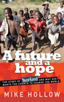 A Future and a Hope: The story of Tearfund, and why God wants the church to change the world: 0