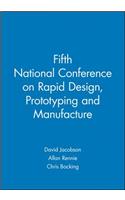 Fifth National Conference on Rapid Design, Prototyping and Manufacture