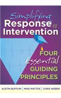 Simplifying Response to Intervention: Four Essential Guiding Principles