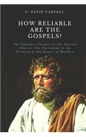How Reliable Are the Gospels?