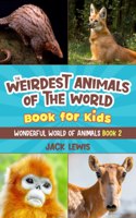Weirdest Animals of the World Book for Kids