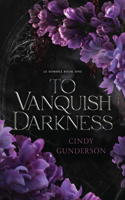 To Vanquish Darkness