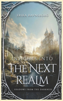 Insights into the Next Realm: Shadows from the Darkness