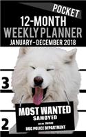 2018 Pocket Weekly Planner - Most Wanted Samoyed: Daily Diary Monthly Yearly Calendar 5" x 8" Schedule Journal Organizer Notebook Appointment(41 Small Pocket Book Size Dog Planners 2018)