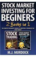 Stock Market Investing for Beginners: 2 Books in 1 - The Complete Beginner's Manual to Investing & Trading in the Stock Market