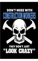 Don't Mess with Construction Workers They Don't Just Look Crazy
