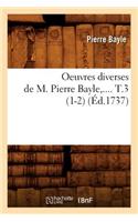 Oeuvres Diverses de M. Pierre Bayle. Tome 3 (Éd.1737): (Litterature)