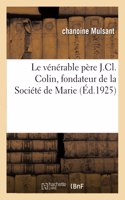 Le Vénérable Père J.CL. Colin, Fondateur de la Société de Marie