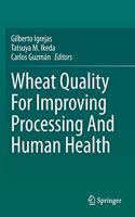 Wheat Quality for Improving Processing and Human Health