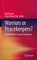 Warriors or Peacekeepers?