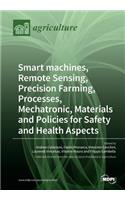 Smart machines, Remote Sensing, Precision Farming, Processes, Mechatronic, Materials and Policies for Safety and Health Aspects