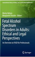 Fetal Alcohol Spectrum Disorders in Adults: Ethical and Legal Perspectives
