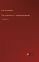 The Adventures of Louis de Rougemont