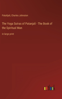 Yoga Sutras of Patanjali - The Book of the Spiritual Man