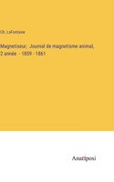 Magnetiseur; Journal de magnetisme animal, 2 année - 1859 - 1861