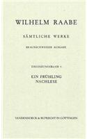 Ein Fruhling. Neufassung 1869/70. Nachlese: Verstreute Prosa. Albumeintragungen. Gelegenheitsprosa. Literarische Notizen