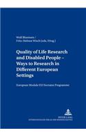 Quality of Life Research and Disabled People- Ways to Research in Different European Settings- Forschung Zur Lebensqualitaet Und Behinderte Menschen- Forschungswege VOR Dem Hintergrund Unterschiedlicher Europaeischer Gegebenheiten