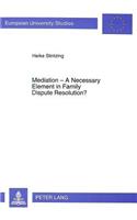 Mediation - A Necessary Element in Family Dispute Resolution?: A Comparative Study of the Australian Model of Alternative Dispute Resolution for Family Disputes and the Situation in German Law(v. 1503 European University Studies)
