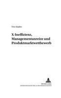 X-Ineffizienz, Managementanreize Und Produktmarktwettbewerb: (49 Allokation Im Marktwirtschaftlichen System)