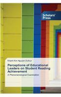 Perceptions of Educational Leaders on Student Reading Achievement