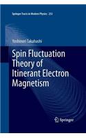 Spin Fluctuation Theory of Itinerant Electron Magnetism