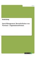 Sport-Management. Besonderheiten von Vereinen - Organisationsformen