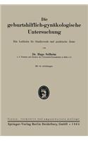 Die Geburtshilflich-Gynäkologische Untersuchung: Ein Leitfaden Für Studierende Und Praktische Ärzte