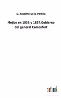 Mejico en 1856 y 1857.Gobierno del general Comonfort