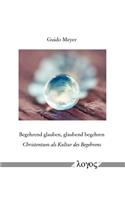 Begehrend Glauben, Glaubend Begehren